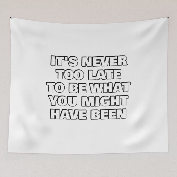 Item preview, It's never too late to be what you might have been - empowering words designed and sold by Inspirationmotivation.