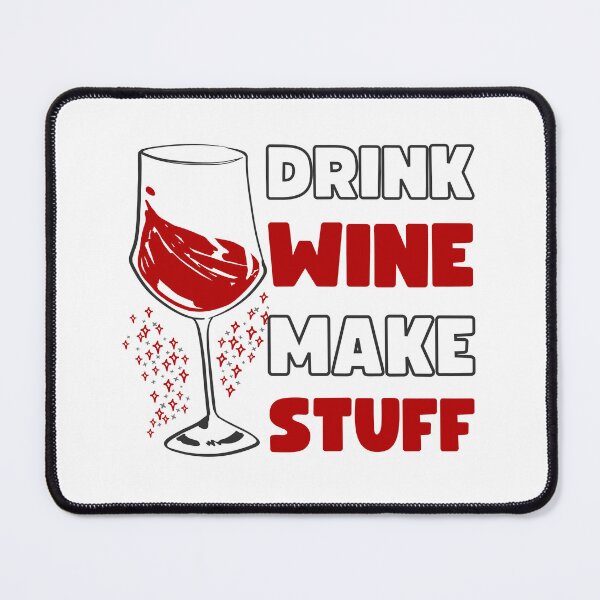 Item preview, DRINK WINE MAKE STUFF designed and sold by appareltolove.