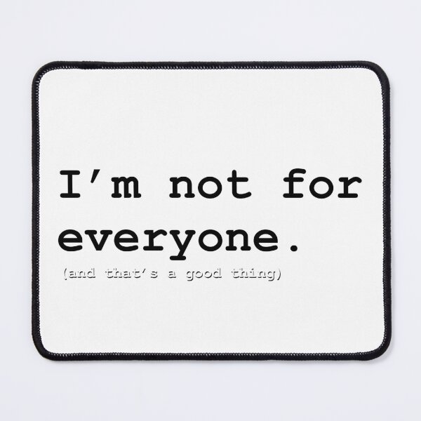 Item preview, I’m not for everyone. designed and sold by WIPjenni.