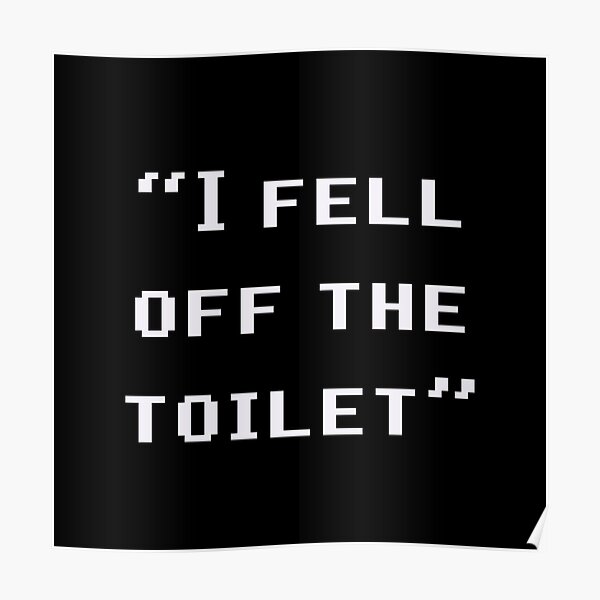 “I fell off the toilet” white text version IT CROWD quote Poster