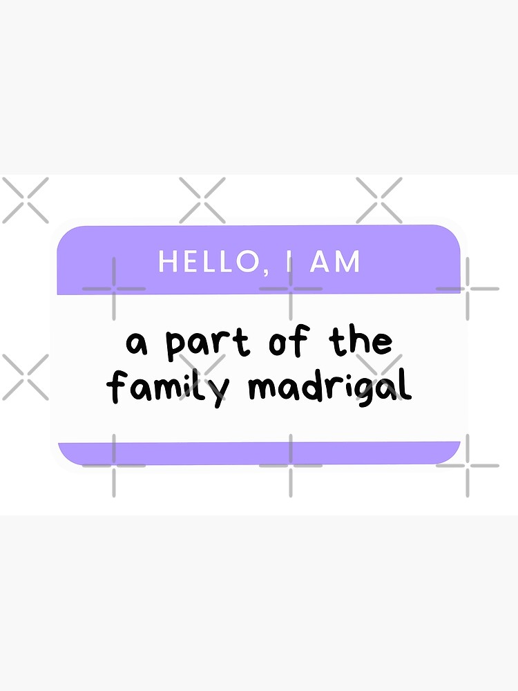 Isabela Hey I Am Still A Part Of The Family Madrigal Name Tag Poster for  Sale by arkeadesain