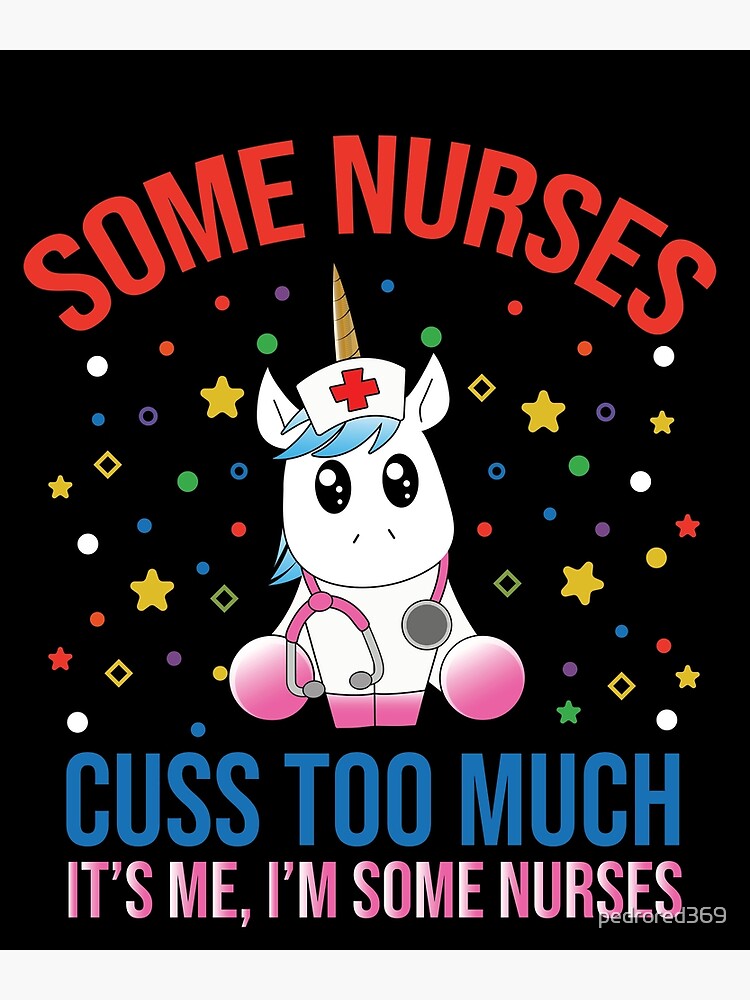 Some Nurses Cuss Too Much Funny Unicorn Nurse Design Poster