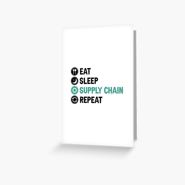 Eat Sleep Supply Chain Repeat - Supply Chain Management Greeting Card