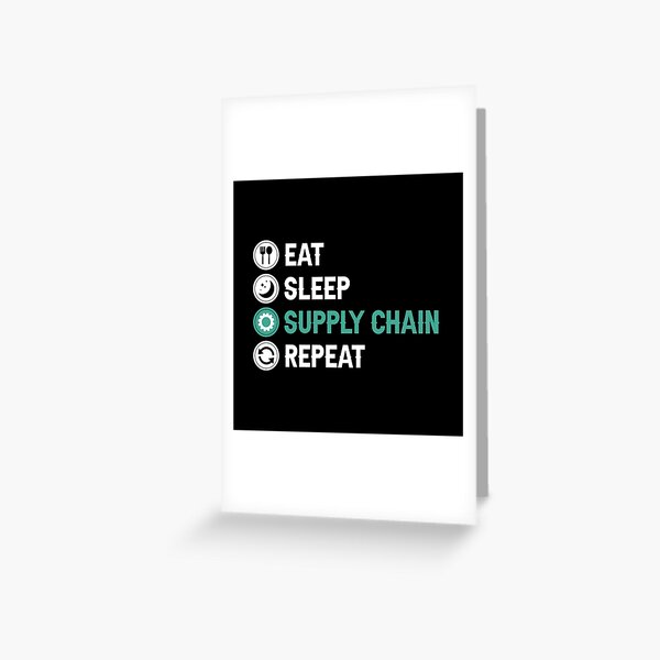 Eat Sleep Supply Chain Repeat - Supply Chain Management Greeting Card