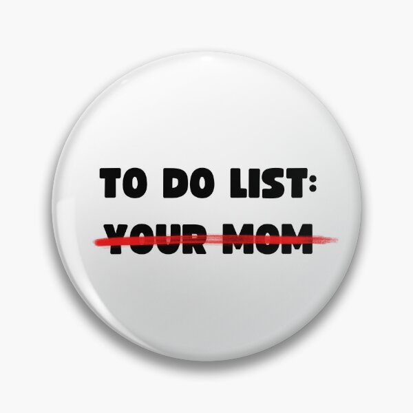 Item preview, TO DO LIST: YOUR MOM designed and sold by appareltolove.