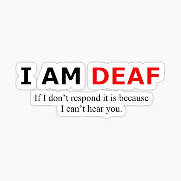 I Am Deaf Sticker For Sale By Aniaonion Redbubble