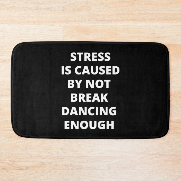Item preview, Stress is Caused By Not Breakdancing Enough designed and sold by Crafty-Mornings.