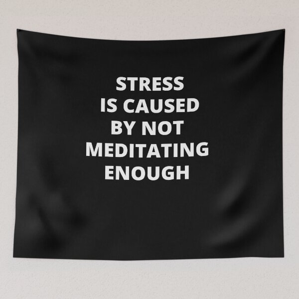Item preview, Stress is Caused By Not Meditating Enough designed and sold by Crafty-Mornings.