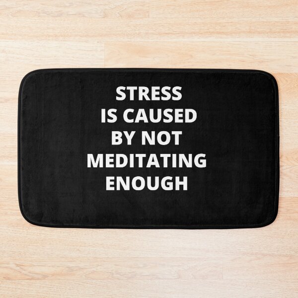 Item preview, Stress is Caused By Not Meditating Enough designed and sold by Crafty-Mornings.