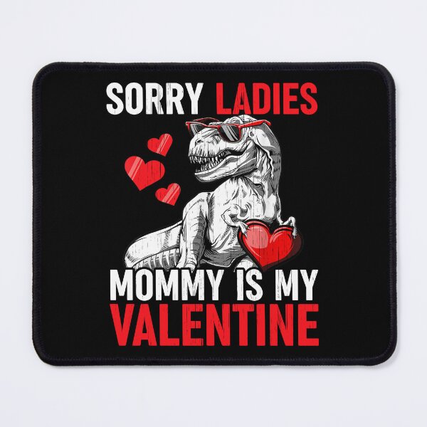 Item preview, Valentines Day Boys Kids Sorry Ladies Mommy Is My Valentine T-Shirt designed and sold by stanton88.