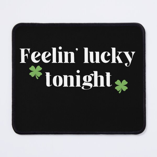 Item preview, Saint Patricks Day I'm Feeling Lucky Tonight Funny designed and sold by expatessentials.