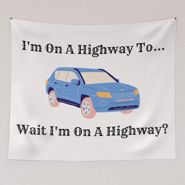 Item preview, Im on a highway to... wait Im on a highway? designed and sold by Cora Gregory.