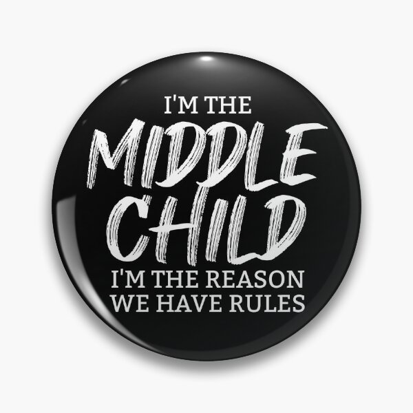 Item preview, I'm The Middle Child I'm The Reason For Rules Middle Child Gear designed and sold by DynamicDesign.