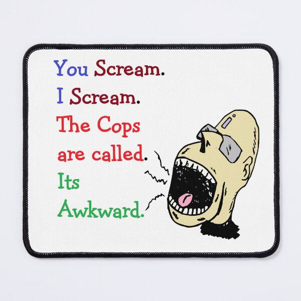 Item preview, Title:You Scream. I scream. The cops are called. It's awkward. designed and sold by DistinguishedMe.