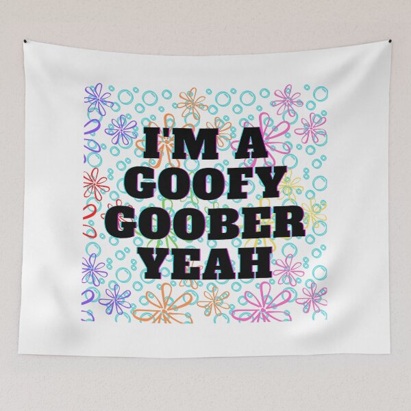 Item preview, You're A Goofy Goober Yeah!  designed and sold by greeneggsandbam.
