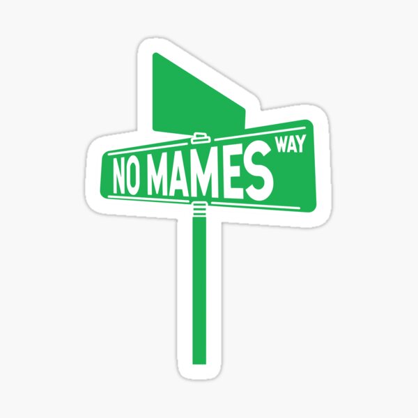 No Mames Way Sticker For Sale By DianaShields Redbubble no-mames-way-sticker-for-sale-by-dianashields-redbubble