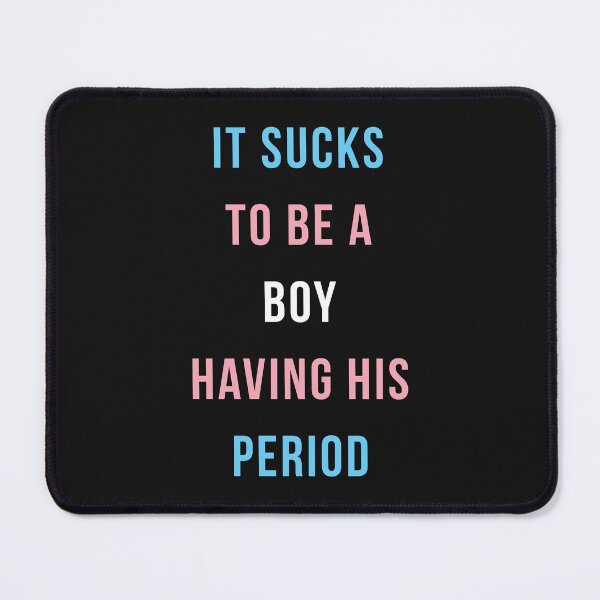 Item preview, It Suck To Be A Boy Having His Period Transgender Pride designed and sold by skeierleber4327.