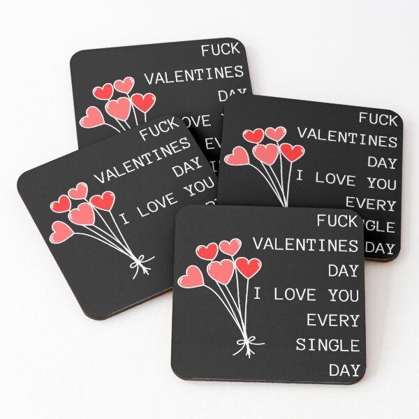 Item preview, Fuck Valentines Day, I Love You Every Single Day. Funny, Inappropriate, Rude Valentine's Day Saying. designed and sold by That Cheeky Tee.