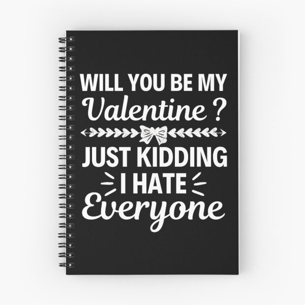 Item preview, Will You Be My Valentine Just Kidding I Hate Everyone designed and sold by chetan786.