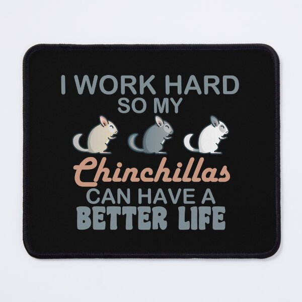 Item preview, Chinchilla Pet I Work Hard So My Chinchillas Can Have A Better Life designed and sold by Chinchilla-Pet.
