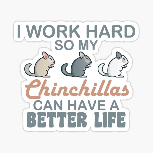 Item preview, Chinchilla Pet I Work Hard So My Chinchillas Can Have A Better Life designed and sold by Chinchilla-Pet.