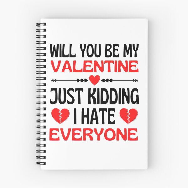 Item preview, Will You Be My Valentine Just Kidding I Hate Everyone designed and sold by chetan786.