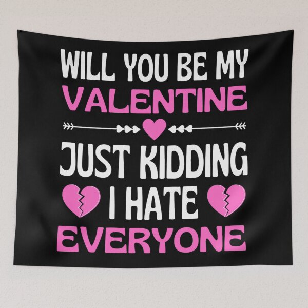 Item preview, Will You Be My Valentine Just Kidding I Hate Everyone designed and sold by chetan786.