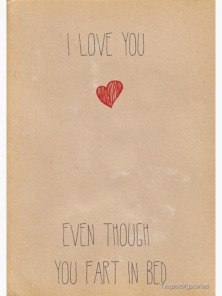 I Love You Even Though You Fart In Bed Greeting Card For Sale By