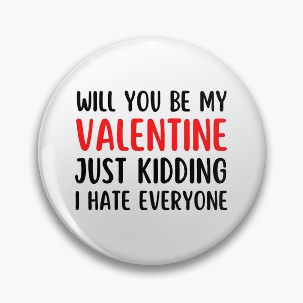 Item preview,  Will You Be My Valentine Just Kidding I Hate Everyone designed and sold by chetan786.