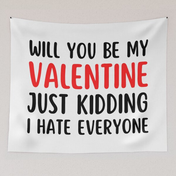 Item preview,  Will You Be My Valentine Just Kidding I Hate Everyone designed and sold by chetan786.