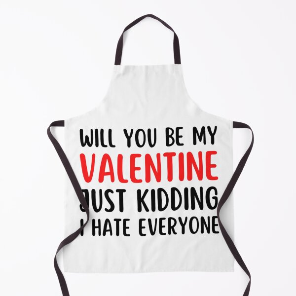 Item preview, Will You Be My Valentine Just Kidding I Hate Everyone designed and sold by chetan786.
