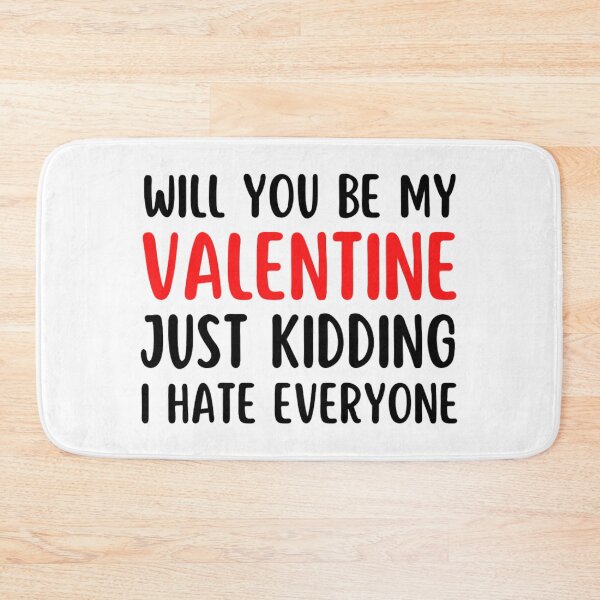 Item preview,  Will You Be My Valentine Just Kidding I Hate Everyone designed and sold by chetan786.