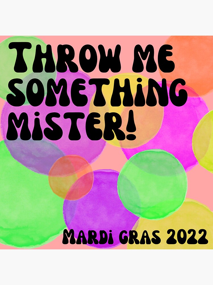 "Throw Me Something Mister! Mardi Gras 2022 Design " Sticker by