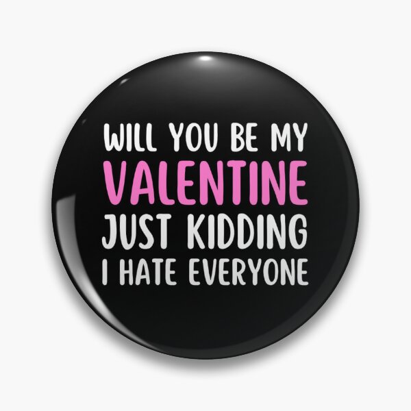 Item preview, Will You Be My Valentine Just Kidding I Hate Everyone designed and sold by chetan786.