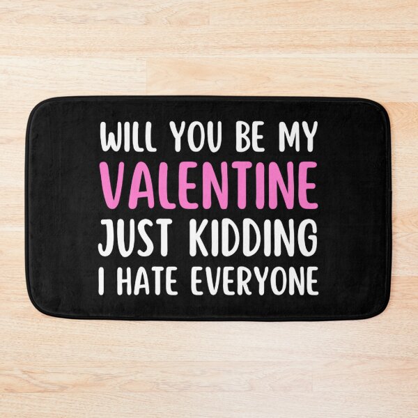 Item preview, Will You Be My Valentine Just Kidding I Hate Everyone designed and sold by chetan786.