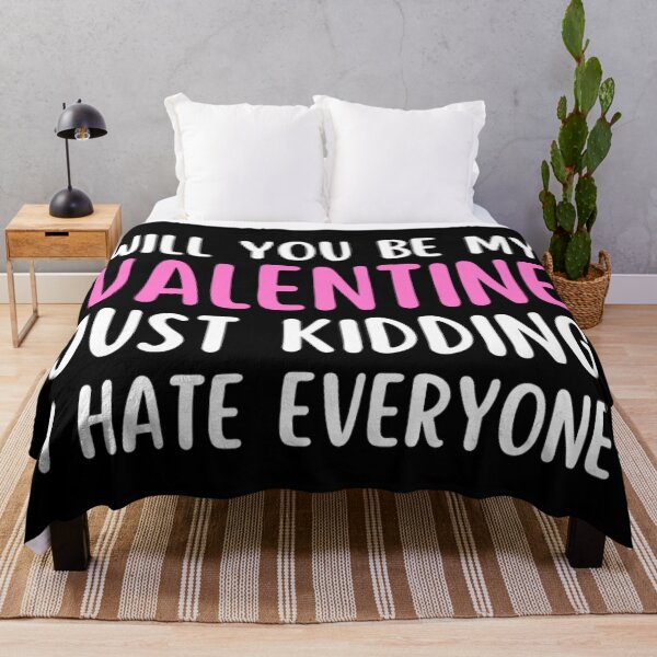 Item preview, Will You Be My Valentine Just Kidding I Hate Everyone designed and sold by chetan786.