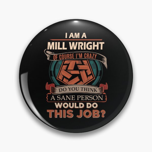 Item preview, Mill Wright T Shirt - Sane Person Job Gift Item Tee designed and sold by vonnie38uo.