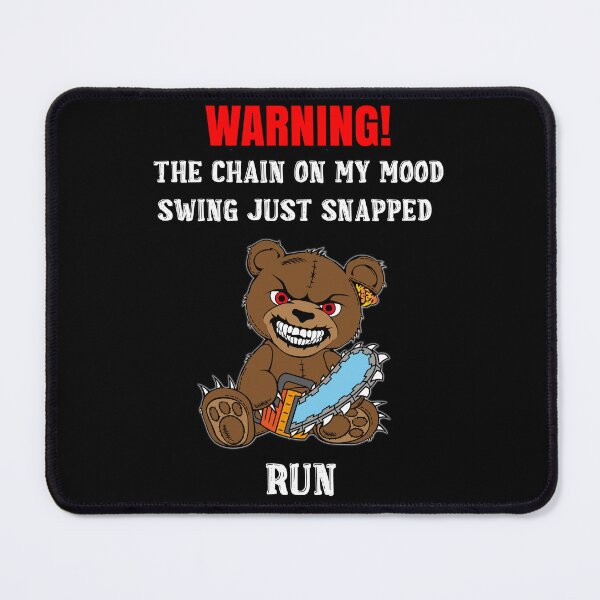 Item preview, The Chain On My Mood Swing Just Snapped Run Angry Bear designed and sold by R&BApparel.