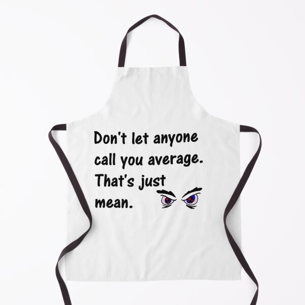 Item preview, Don't Let AnyOne Call You Average. That's Just Mean. designed and sold by DistinguishedMe.