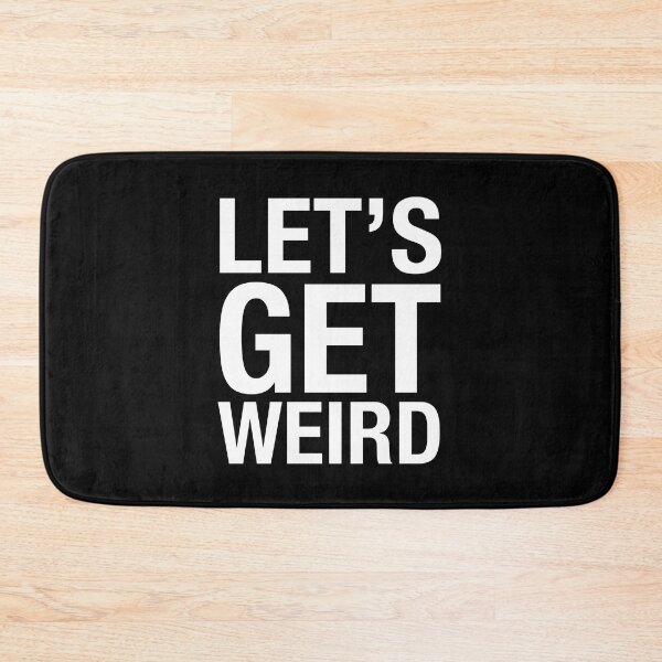 Item preview, Let's Get Weird designed and sold by Primotees.