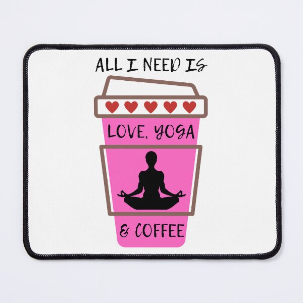 Item preview, All I need is Love, Yoga and Coffee designed and sold by RoHFF.