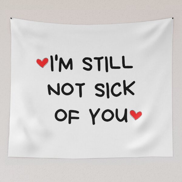 Item preview, I'm Still Not Sick Of You. Funny, Inappropriate, Rude Valentine's Day Saying. designed and sold by That Cheeky Tee.