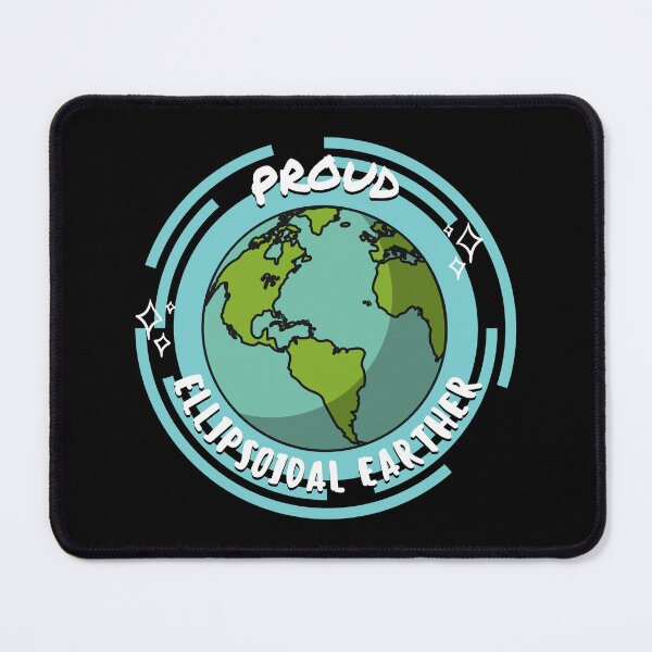 Item preview, Proud Ellipsoidal Earther – Not a Conspiracy Theory designed and sold by cinsarad.