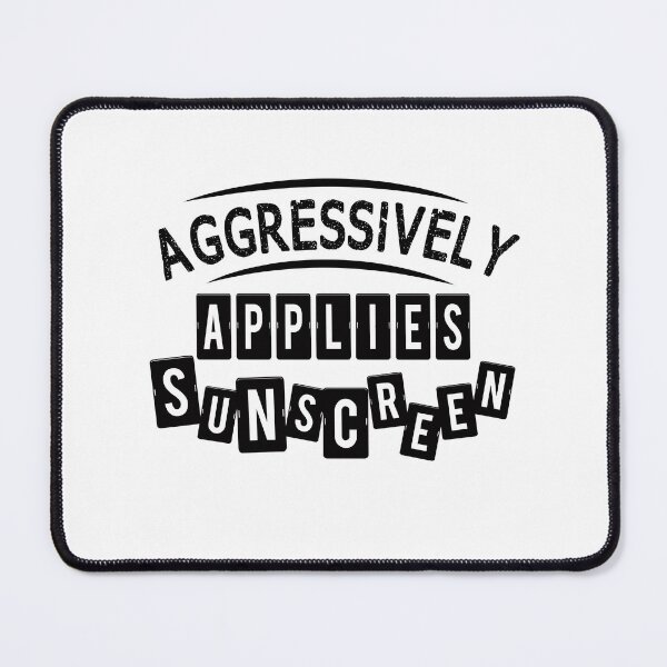Item preview, Aggressively Applies Sunscreen Funny  designed and sold by JooArtPrints  ★★★★★.