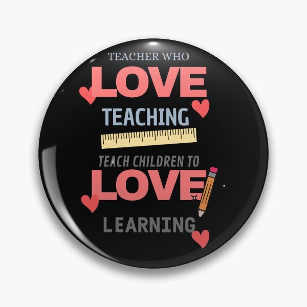 Item preview, Teacher Who Love Teaching, Teach Children to Love Learning designed and sold by ReezaGraphic.