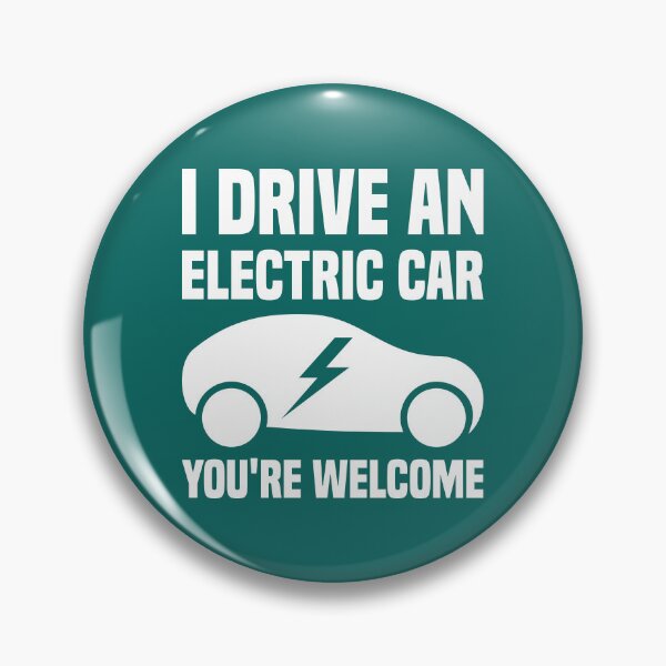 Item preview, I Drive An Electric Car You're Welcome designed and sold by TashaVector.