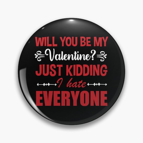 Item preview, Will You Be My Valentine Just Kidding I Hate Everyone - Funny Valentine's Day Gifts Idea  designed and sold by AKAliceArts4289.