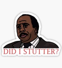 DID I STUTTER? Sticker