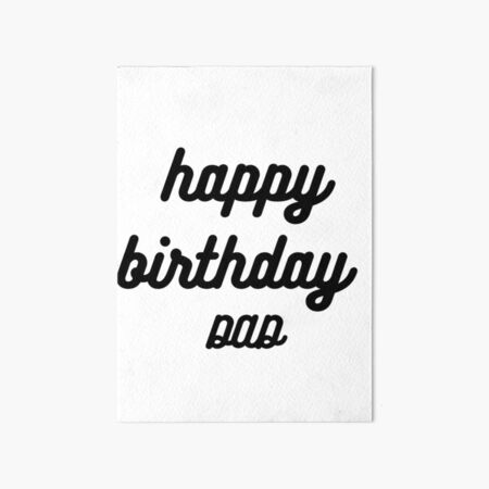 Happy Birthday Dad Art Board Prints Redbubble