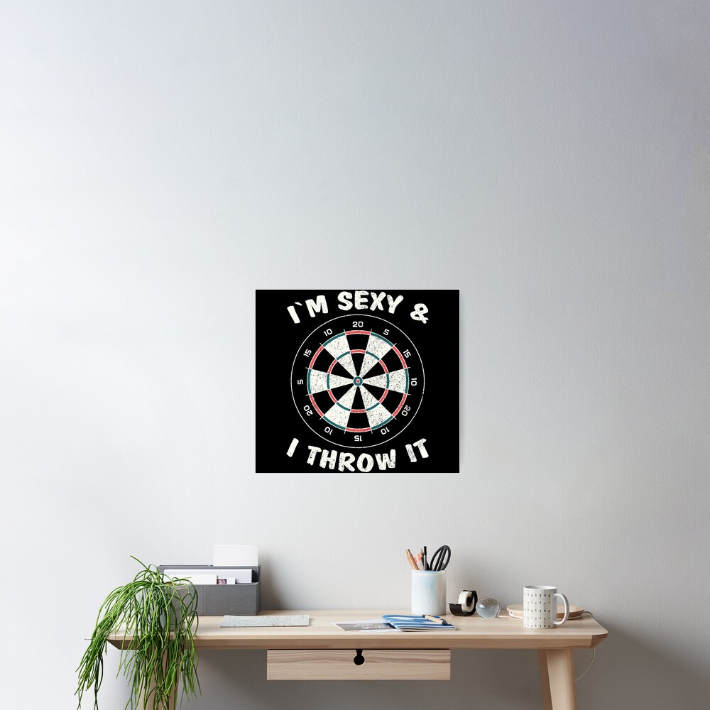 Im Sexy And I Throw It Dart Poster For Sale By Dodgefather Redbubble 0372